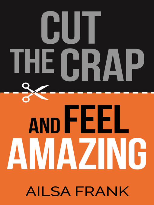 Title details for Cut the Crap and Feel Amazing by Ailsa Frank - Available